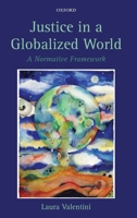 Justice in a Globalized World: A Normative Framework 019959385X Book Cover