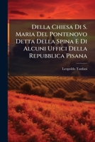 Della Chiesa Di S. Maria Del Pontenovo: Detta Della Spina E Di Alcuni Uffici Della Repubblica Pisana (1871) 1287560636 Book Cover