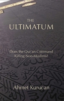 The Ultimatum: Does the Qur’an Command Killing Non-Muslims? 1682060349 Book Cover