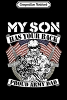 Composition Notebook: My Son Has Your Back Proud Army Dad - Father Gift  Journal/Notebook Blank Lined Ruled 6x9 100 Pages 169846231X Book Cover
