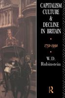 Capitalism, Culture and Decline in Britain: 1750-1990 0415037190 Book Cover