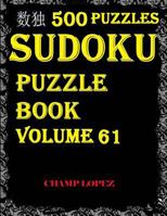 Sudoku: 500 Sudoku Puzzles(Easy, Medium, Hard, VeryHard) (Sudoku Puzzle Book)Vol.61: SUDOKU:500 Sudoku Puzzles 1544138830 Book Cover