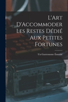 L'art d'accommoder les restes dédié aux petites fortunes 1017517002 Book Cover