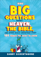 Kids' Big Questions about Heaven, the Bible, and Other Really Important Stuff: 101 Things You Want to Know 0800745434 Book Cover