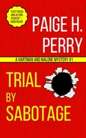 Trial by Sabotage: A Hartman & Malone Mystery #1 1087860075 Book Cover
