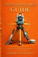 The Instrument Man's Guide: Training for Land Survey Crews (Survey Fieldcraft Series) B0GSQ4YMBR Book Cover