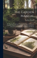 The Garden Manual: Or, Practical Instructions for the Cultivation of All Kinds of Vegetables, Fruits, and Flowers, by the Ed. and Contributors of the Cottage Gardener [G.W. Johnson and Others] 1021669342 Book Cover