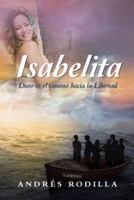 Isabelita: Duro Es El Camino Hacia La Libertad 1506510922 Book Cover