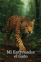 Mi Entrenador el Gato B0G3WY412C Book Cover