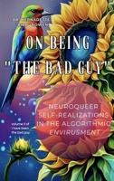 On being "the bad guy": Neuroqueer Self-Realizations in the Algorithmic Envirusment 1088281516 Book Cover