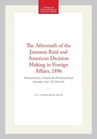 The Aftermath of the Jameson Raid and American Decision Making in Foreign Affairs, 1896: Transactions, American Philosophical Society (vol. 70, Part ... of the American Philosophical Society) 1422374920 Book Cover
