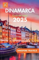 Dinamarca Guía de viaje 2025: El compañero completo para viajes inolvidables y experiencias auténticas en el destino más elegante de Escandinavia. ... Guides Language Collection) (Spanish Edition) B0FFG998QQ Book Cover