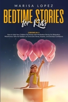 BEDTIME STORIES FOR KIDS: 2 BOOKS IN 1: How to Help Your Children Fall Asleep with Meditation Stories for Relaxation. Mindfulness Tales for Toddlers to Overcome Stress, Anxiety, and Develop Confidence B087SLMT6Y Book Cover