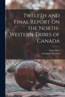 Twelfth and Final Report on the North-western Tribes of Canada B0BQ8JK64V Book Cover