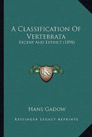 A Classification of Vertebrata, Recent and Extinct 116643172X Book Cover