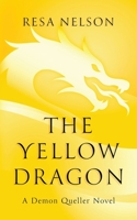 The Yellow Dragon: A Demon Queller novel 1089946953 Book Cover