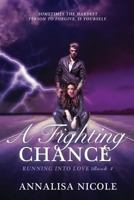 A Fighting Chance: Running Into Love Book Four 1502390094 Book Cover