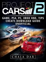 Project Cars 2 Game, Ps4, Pc, Xbox One, Tips, Cheats, Download Guide Unofficial 1387298399 Book Cover