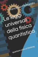 Le leggi universali della fisica quantistica: quantum critical thinking B0FPD1S39D Book Cover