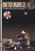 On to Mars 2: Exploring and Settling a New World (Apogee Books Space Series)