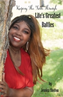 Keeping the Faith Through Life's Greatest Battles 1951300173 Book Cover