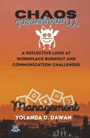 Chaos Management: A Reflective Look at Workplace Burnout and Communication Challenges B0GVLSN5BC Book Cover