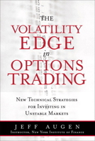 The Volatility Edge in Options Trading: New Technical Strategies for Investing in Unstable Markets