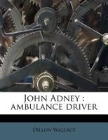 John Adney: Ambulance Driver 1015199623 Book Cover
