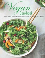 Vegan Cookbook: 190+ Fast Plant-Based Meals You're Going to Crave! B08TSJZ2BN Book Cover