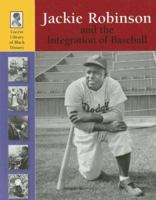 Lucent Library of Black History - Jackie Robinson and the Integration of Baseball (Lucent Library of Black History) 1590189132 Book Cover