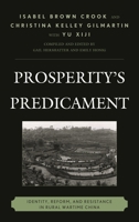 Prosperity's Predicament: Identity, Reform, and Resistance in Rural Wartime China 1442252774 Book Cover