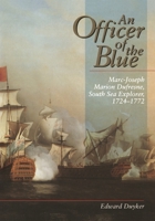 An Officer of the Blue: Marc-Joseph Marion Dufresne, South Sea Explorer 1724-1772 0522845657 Book Cover
