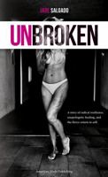 Unbroken: A Story of Radical Resilience, Unapologetic Healing, and the Fierce Return to Self 1968175008 Book Cover