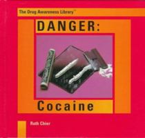 Danger: Cocaine (The Drug Awareness Library) 0823923371 Book Cover