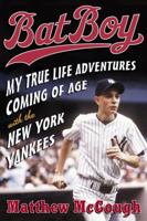 Bat Boy: Coming of Age with the New York Yankees 0307278646 Book Cover