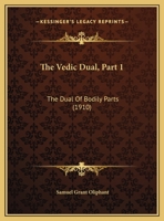 The Vedic Dual, Part 1: The Dual Of Bodily Parts 1169561373 Book Cover