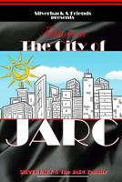 Silverback and Friends Presents Tales from the City of JARC 1729549780 Book Cover