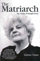 The Matriarch: The Kathy Pettingill Story 073290854X Book Cover