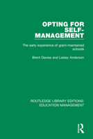 Opting for Self-Management: The Early Experience of Grant-Maintained Schools (Educational Management) 1138545325 Book Cover