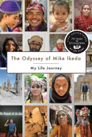 The Odyssey of Mike Ikeda: My Life Journey B0FNRT1J67 Book Cover