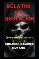 Relatos Sin Redenci�n: B0892BBC1P Book Cover