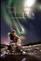 Never Confuse Justice with Truth 1456876848 Book Cover