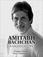 Amitabh Bachchan: A Kaleidoscope 9386906945 Book Cover