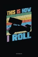 This Is How I Roll: Blank Lined Journal 6x9 - Sprint Car Racer Notebook I Speed Racing Fan And Motorsports Addict Gift 1708835229 Book Cover