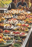 101 Recepten van de Baskische Keuken: Traditionele gerechten uit Baskenland (Gastronomie met Geschiedenis) (Dutch Edition) B0H2JNS7QL Book Cover