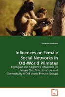 Influences on Female Social Networks in Old-World Primates 3639130928 Book Cover