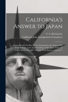 California's Answer to Japan: Japan's Honor Not Hurt by the Immigration Act. Story of the Facts. A Reply to the Special Edition of the Japan Times (of ... Its Friendly Message From Japan to America. 1015244378 Book Cover