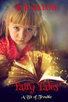 Fairy Tales: A Bit of Trouble 1519752105 Book Cover