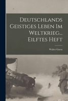 Deutschlands Geistiges Leben Im Weltkrieg... Eilftes Heft 1018655662 Book Cover