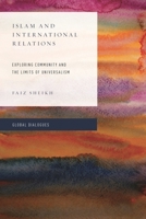 Islam and International Relations: Exploring Community and the Limits of Universalism 1783484586 Book Cover